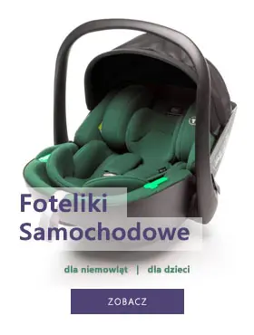 Foteliki samochodowe dla niemowląt i dla dzieci